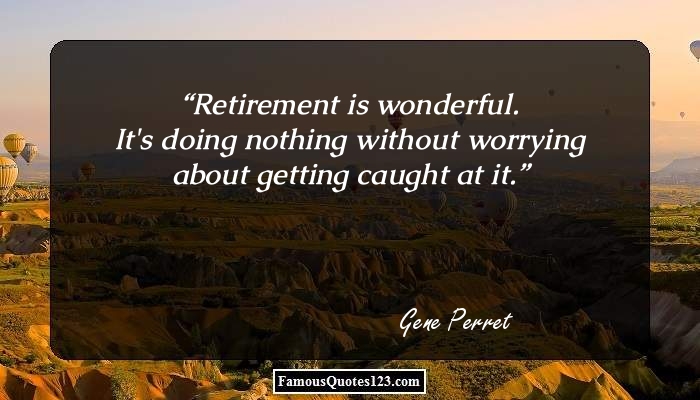 Retirement Quotes - Famous Retirement Quotations & Sayings